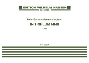 Pelle Gudmundsen-Holmgreen: In Triplum I-II-III (Organ)