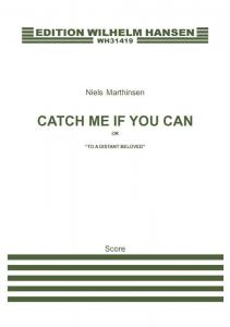 Niels Marthinsen: Catch Me If You Can (or 'To A Distant Beloved')