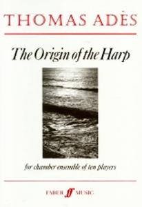 Thomas Ades: The Origin Of The Harp (Score)