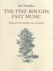 Ian Venables: The Pine Boughs Past Music