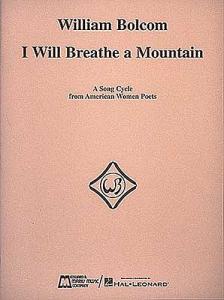 William Bolcom: I Will Breathe A Mountain