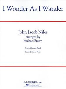 John Jacob Niles: I Wonder As I Wander (Concert Band)