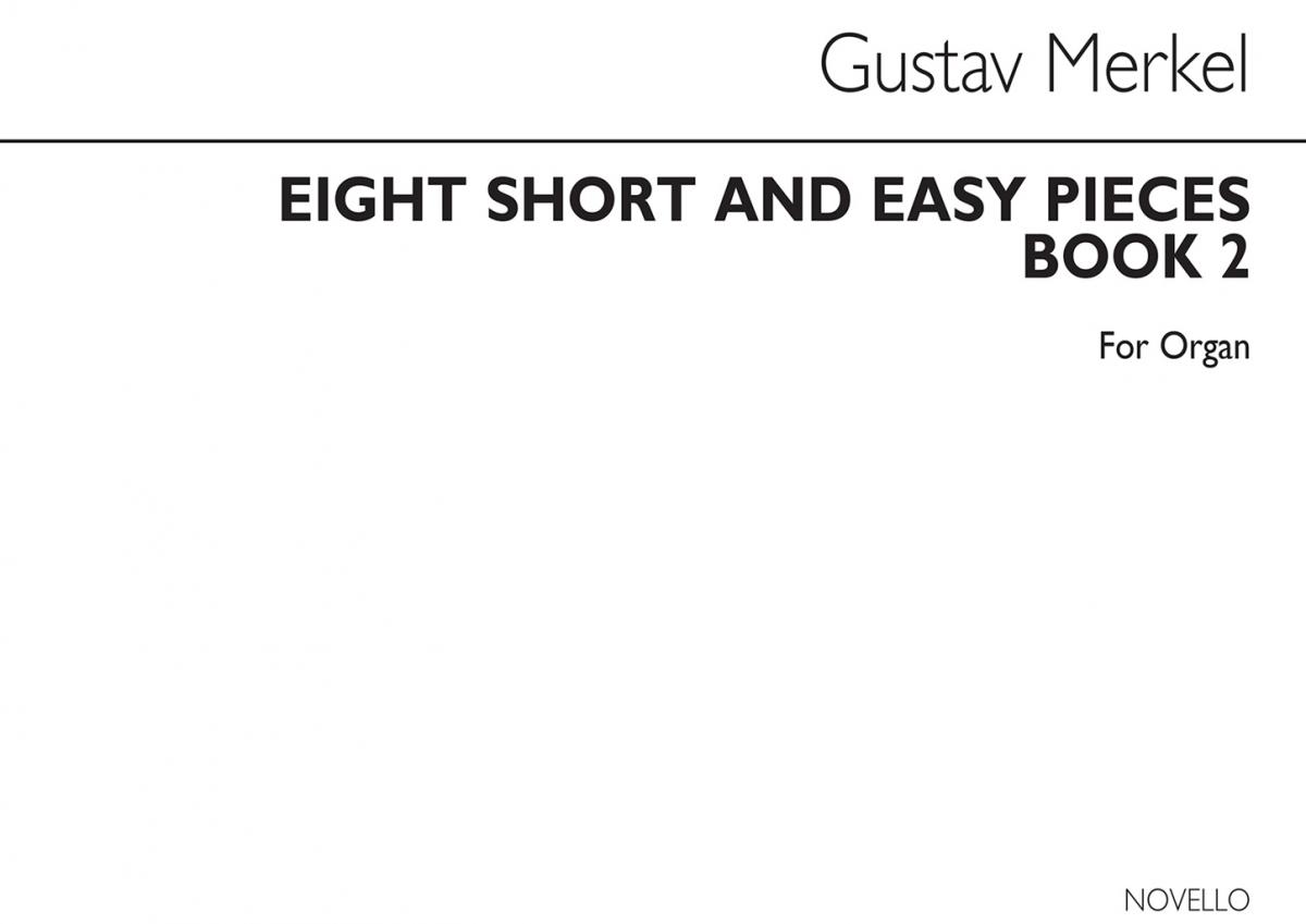 Gustav Merkel: 8 Short And Easy Pieces For Organ- Book 2