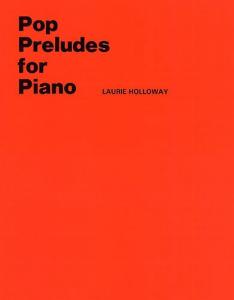 Holloway: Pop Preludes For Piano
