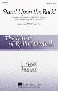 Rollo Dilworth: Stand Upon the Rock! - SATB