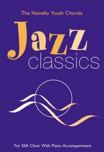 The Novello Youth Chorals: Jazz Classics (SSA)