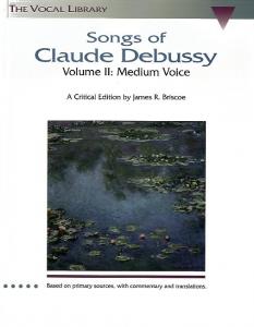 Songs Of Claude Debussy Volume II: Medium Voice