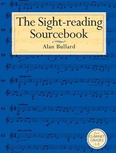Alan Bullard: The Sight-Reading Sourcebook For Clarinet Grades 1-3