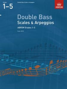 ABRSM: Double Bass Scales And Arpeggios - Grades 1-5 (From 2012)