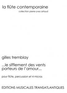 Gilles Tremblay: Le Sifflement Des Vents Porteurs De L'Amour