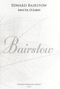 Edward Bairstow: Save Us, O Lord (New Engraving)
