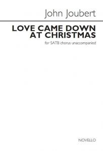 John Joubert: Love Came Down At Christmas (Unaccompanied SATB)