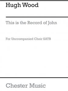 Hugh Wood: This Is The Record Of John