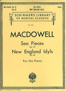 Edward MacDowell: Sea Pieces Op.55/New England Idylls Op.62