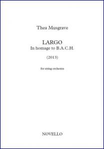 Thea Musgrave: Largo, In Homage to B.A.C.H. For String Orchestra