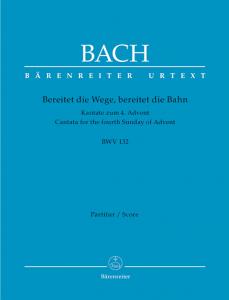 Johann Sebastian Bach: Bereitet die Wege, bereitet die Bahn BWV 132