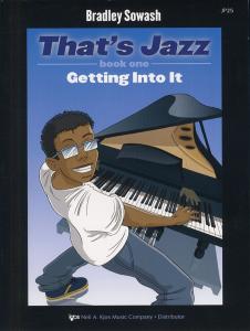 Bradley Sowash: That's Jazz Book One - Getting Into It
