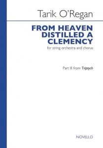 Tarik O'Regan: From Heaven Distilled A Clemency (Triptych)