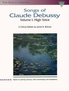 Songs Of Claude Debussy Volume I: High Voice