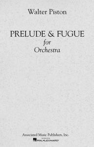 Walter Piston: Prelude And Fugue For Orchestra (Study Score)