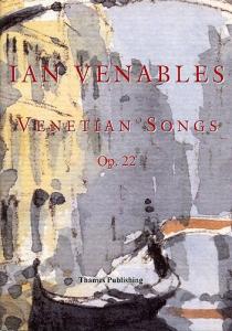 Ian Venables: Venetian Songs Op.22