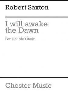 Robert Saxton: I Will Awake The Dawn