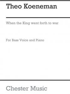Theo Koeneman: When The King Went Forth To War Op.7 No.6