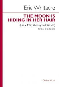 Eric Whitacre: The Moon Is Hiding In Her Hair (No.2 from The City and the Sea)