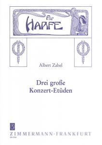 Albert Zabel: Drei Grose Konzert Etuden