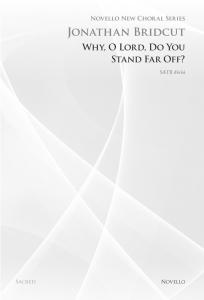 Jonathan Bridcut: Why, O Lord, Do You Stand Far Off? (Novello New Choral Series)