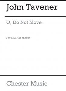 JohnTavener: O Do Not Move