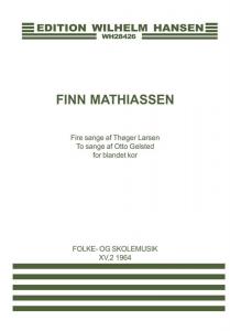 Finn Mathiassen: Fire Sange af Thoger Larsen To Sange af Otto Gelsted for Blande