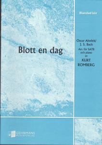 Oscar Ahnfelt: Blott en dag (SATB)