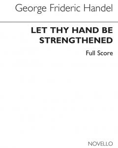 G.F. Handel: Let Thy Hand Be Strengthened (Ed. Burrows) - Full Score