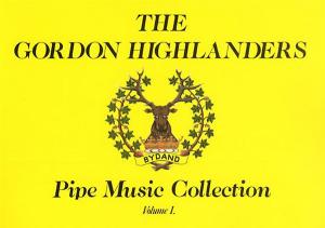 The Gordon Highlanders Pipe Music Collection Volume I