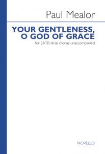 Paul Mealor: Your Gentleness, O God Of Grace