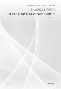 Francis Pott: There Is No Rose Of Such Virtue (Novello New Choral Series)