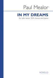 Paul Mealor: In My Dreams (Tenor Solo/SSA/Piano)