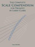 Larry Clark: The Complete Scale Compendium - Trumpet
