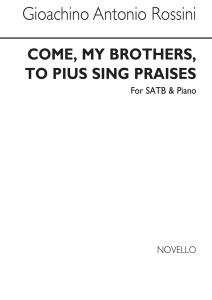 Gioacchino Rossini: Come My Brothers, To Pius Sing Praises Satb/Piano