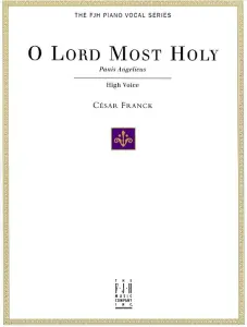 Cesar Franck: O Lord Most Holy (Panis Angelicus) for High Voice