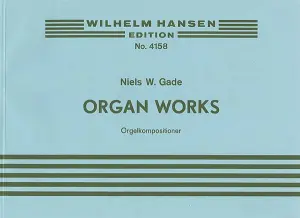 Niels Gade: Organ Works