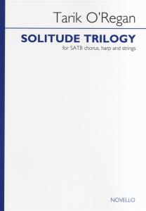 Tarik O'Regan: Solitude Trilogy (Vocal Score)
