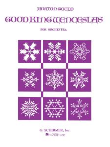 Morton Gould: Good King Wenceslas For Orchestra