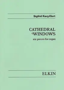 Sigfrid Karg-elert: Cathedral Windows Op.106