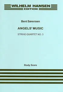 Bent S&oslash;rensen: Angels' Music String Quartet No.3