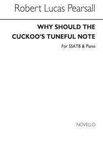 Pearsall, R Why Should The Cuckoo's Tuneful Note Ssatb/Pf