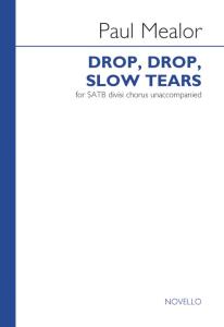 Paul Mealor: Drop, Drop, Slow Tears