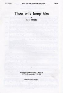 Samuel Sebastian Wesley: Thou Wilt Keep Him In Perfect Peace (SATTB)