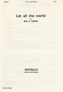 Eric Thiman: Let All The World